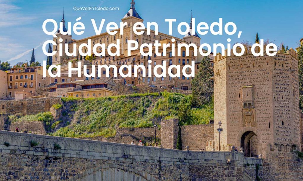 Qué Ver en Toledo, Ciudad Patrimonio de la Humanidad